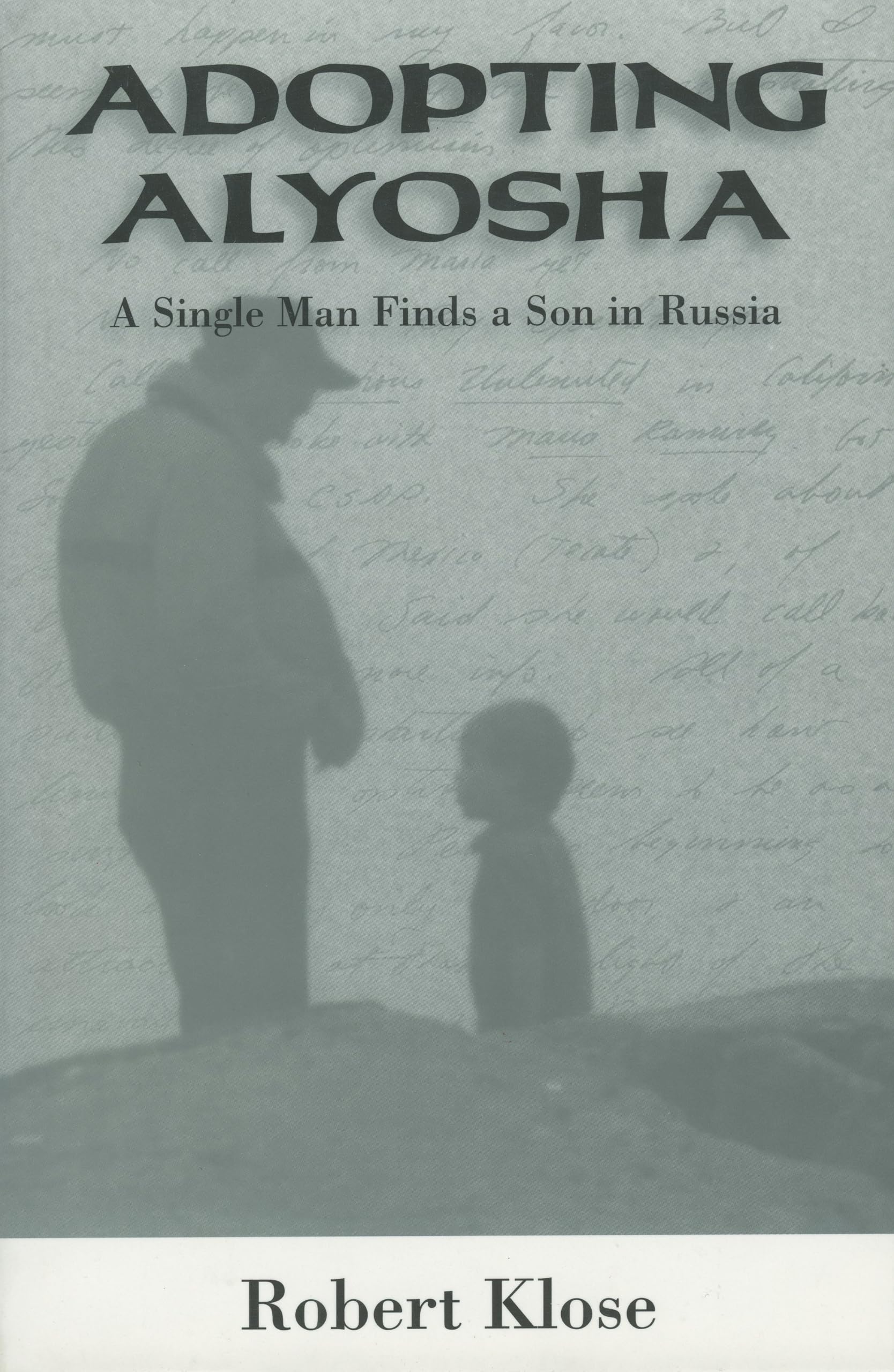 Adopting Alyosha: A Single Man's Journey to Fatherhood Through Russian Adoption | Inspiring International Adoption Story for Single Parents | Perfect for Those Considering Cross-Cultural Adoption