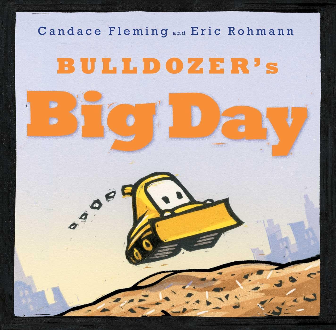 Bulldozer's Big Day - Children's Construction Vehicle Picture Book (The Bulldozer Books Series) | Fun Storytime Reading for Toddlers & Preschool Classroom Activities