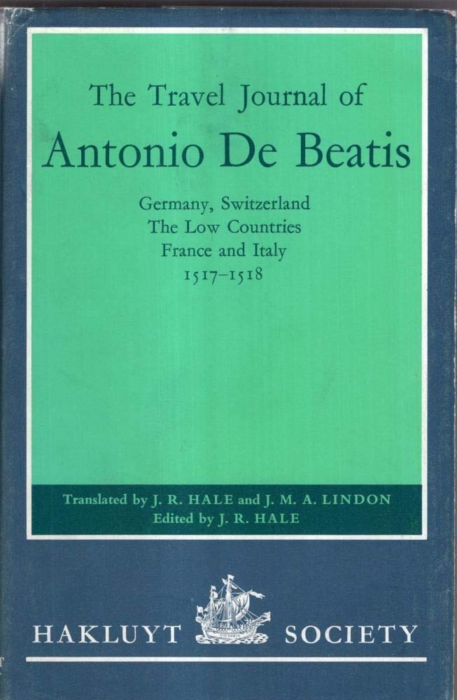 Antonio de Beatis Travel Journal 1517-1518: Germany, Switzerland, France, Italy & Low Countries Exploration - Historical Travelogue for Renaissance Studies & European History Enthusiasts - Perfect for Academic Research & Cultural Travel Inspiration