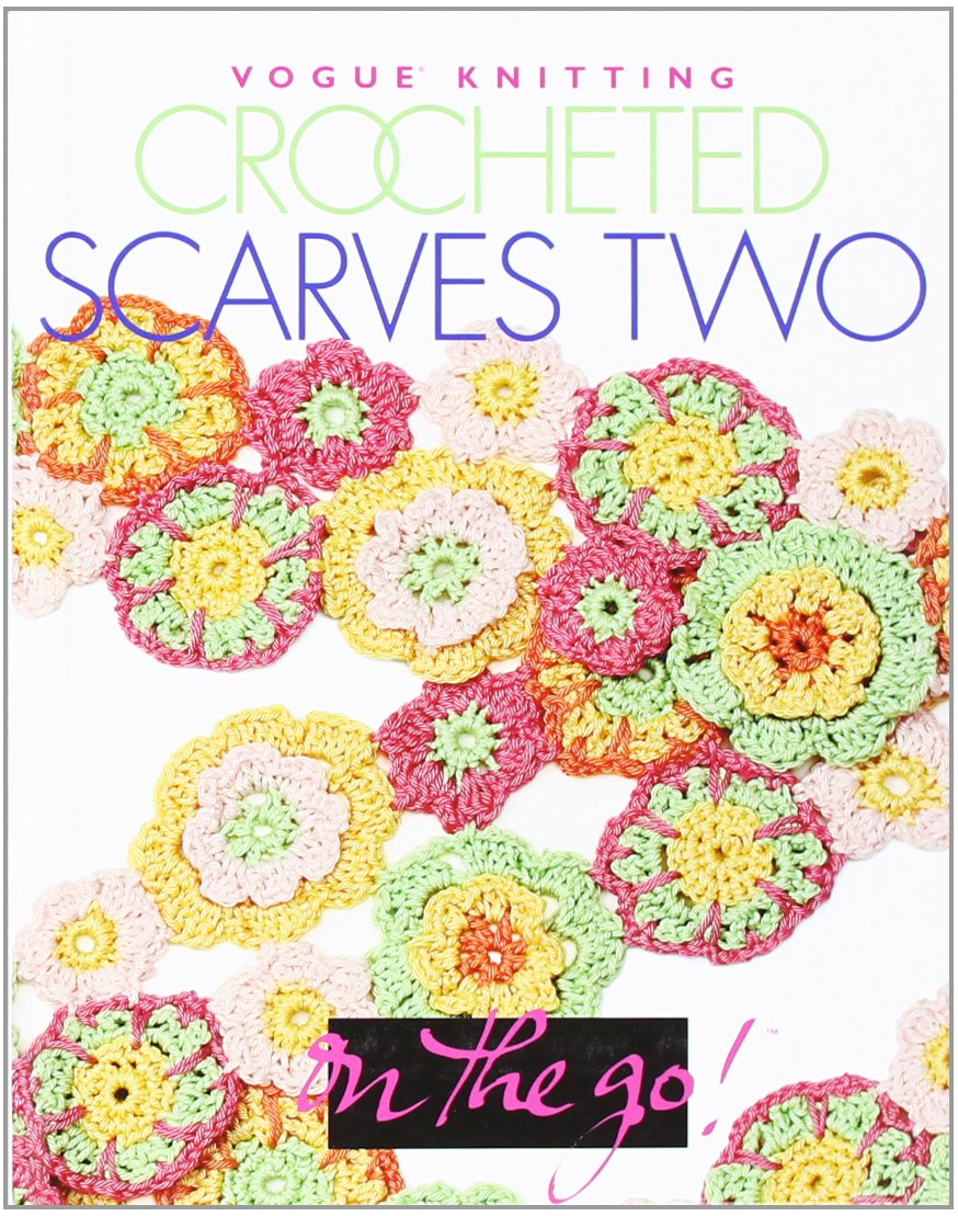 Vogue® Knitting on the Go! Crocheted Scarves Two - Stylish & Warm Winter Accessories for Women - Perfect for Outdoor Activities, Travel & Fashion