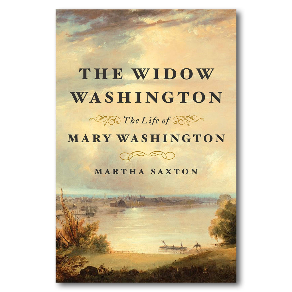 The Widow Washington: A Biography of Mary Washington - Perfect for History Enthusiasts & Book Clubs