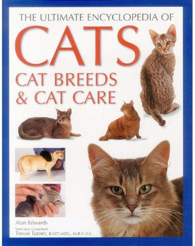 The Ultimate Encyclopedia of Cats: Breeds, Care & Training Guide - Comprehensive Visual Reference for All Recognized Cat Breeds Worldwide | Perfect for Cat Lovers, Pet Owners & Veterinary Students