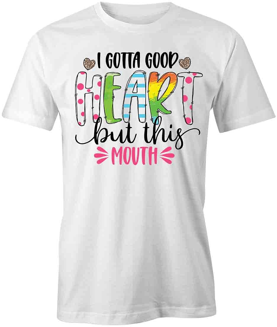 I Gotta Good Heart But This Mouth