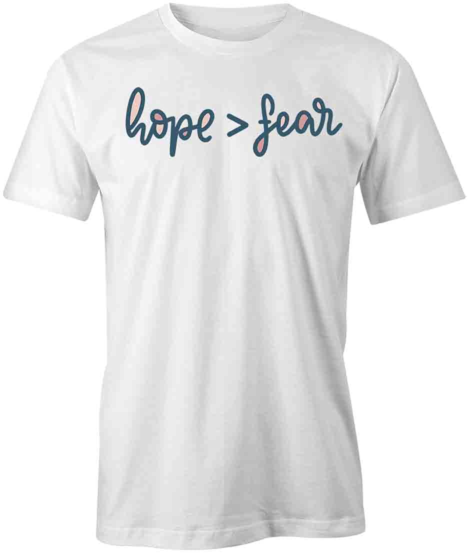 Hope Over Fear T-Shirt - White Printed Graphic Tee for Men & Women | Motivational Shirt for Everyday Wear, Casual Outfits, Protest Events & Inspirational Gifts