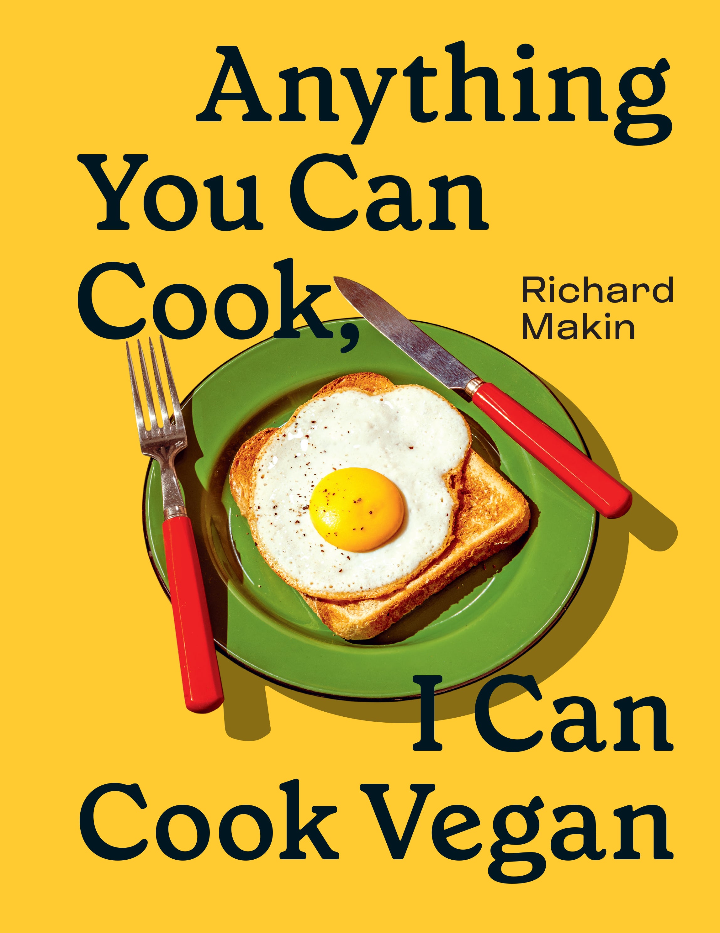 Vegan Cookbook: Anything You Can Cook, I Can Cook Vegan - Plant-Based Recipes for Everyday Meals & Special Occasions