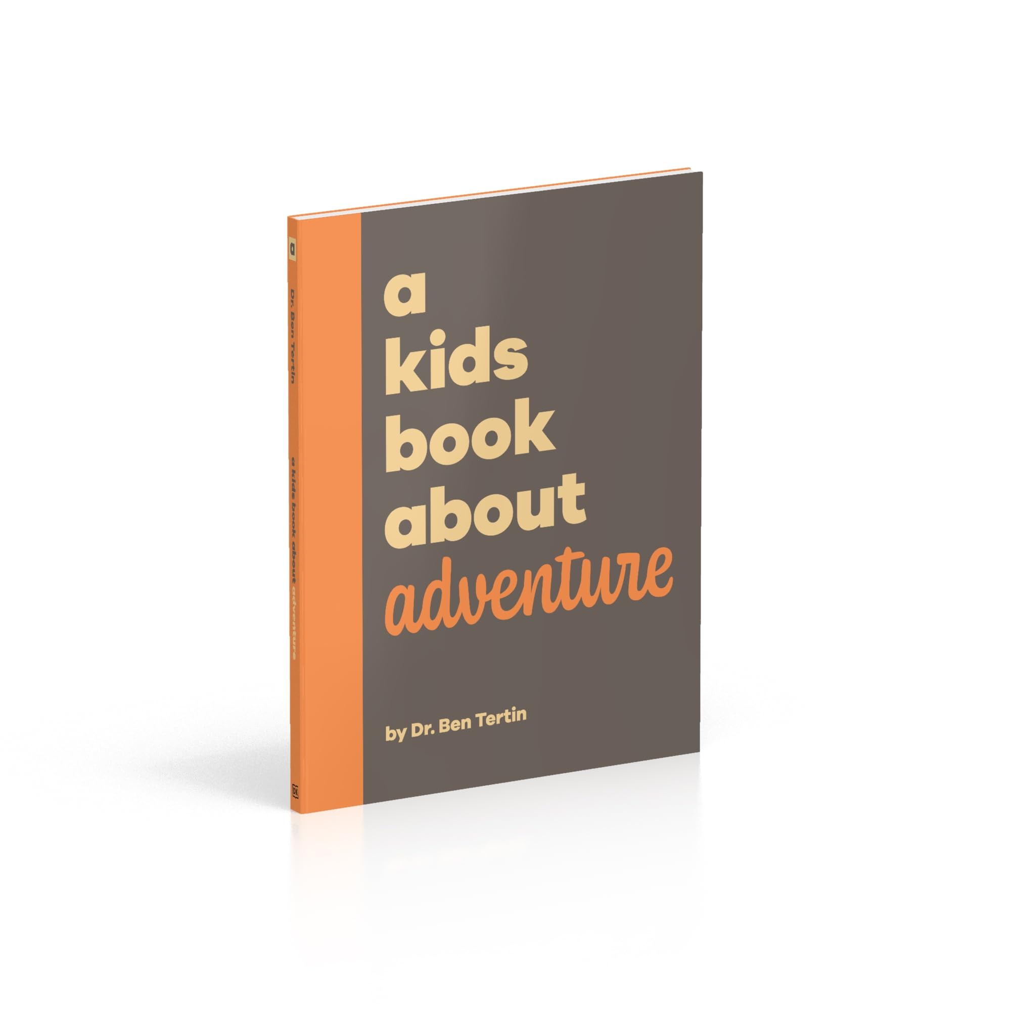 A Kids Book About Adventure - Inspiring Children's Storybook for Brave Explorers - Perfect for Bedtime Reading, Classroom Activities & Outdoor Adventures