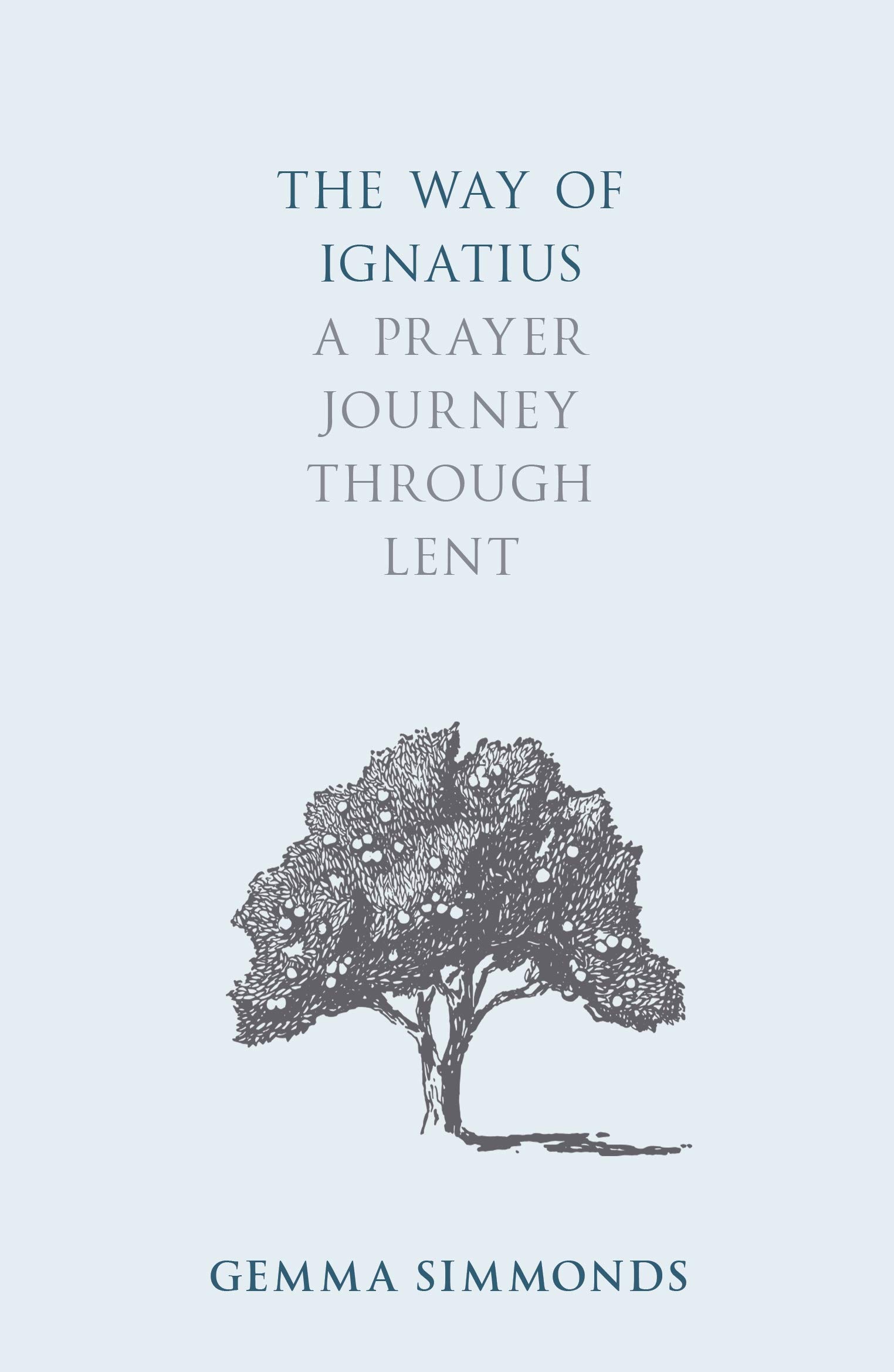 The Way of Ignatius: A Spiritual Prayer Journey for Lent - Daily Devotional Guide for Catholic Christians