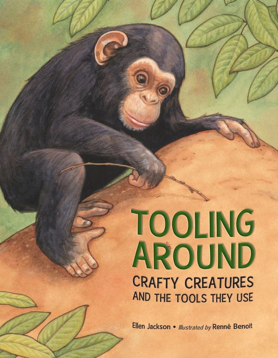 Tooling Around: Crafty Creatures and the Tools They Use - Educational Book About Animal Tool Use for Kids, Nature Lovers & Science Enthusiasts - Perfect for Classroom Learning & Homeschooling Activities
