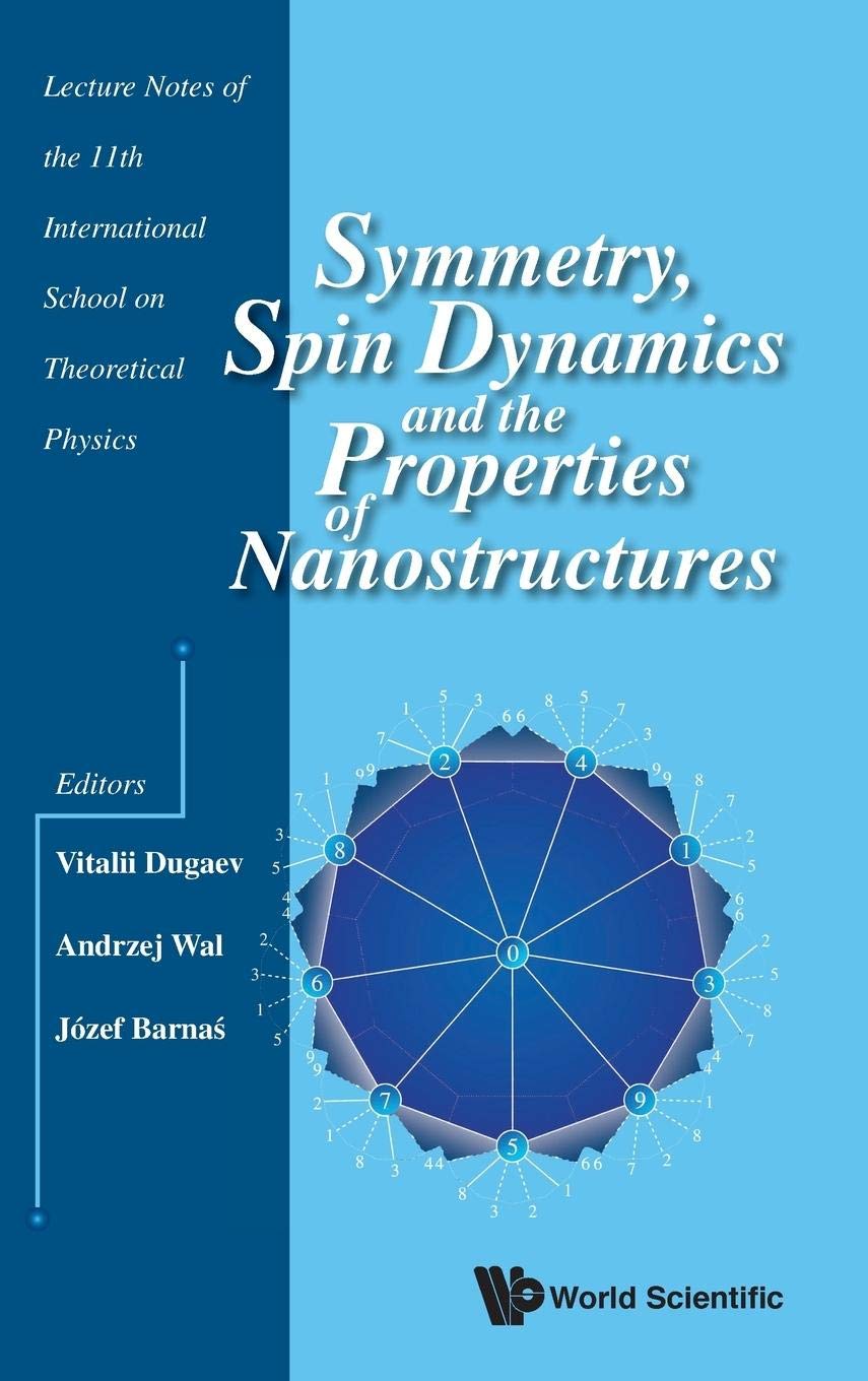 Symmetry, Spin Dynamics & Properties of Nanostructures - 11th International School on Theoretical Physics Lecture Notes | Study Guide for Physics Students & Researchers