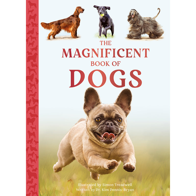 The Magnificent Book of Dogs - Comprehensive Guide to Dog Breeds, Care & Training | Perfect for Dog Lovers, Pet Owners & Veterinarians | Home, Office & Gift Use