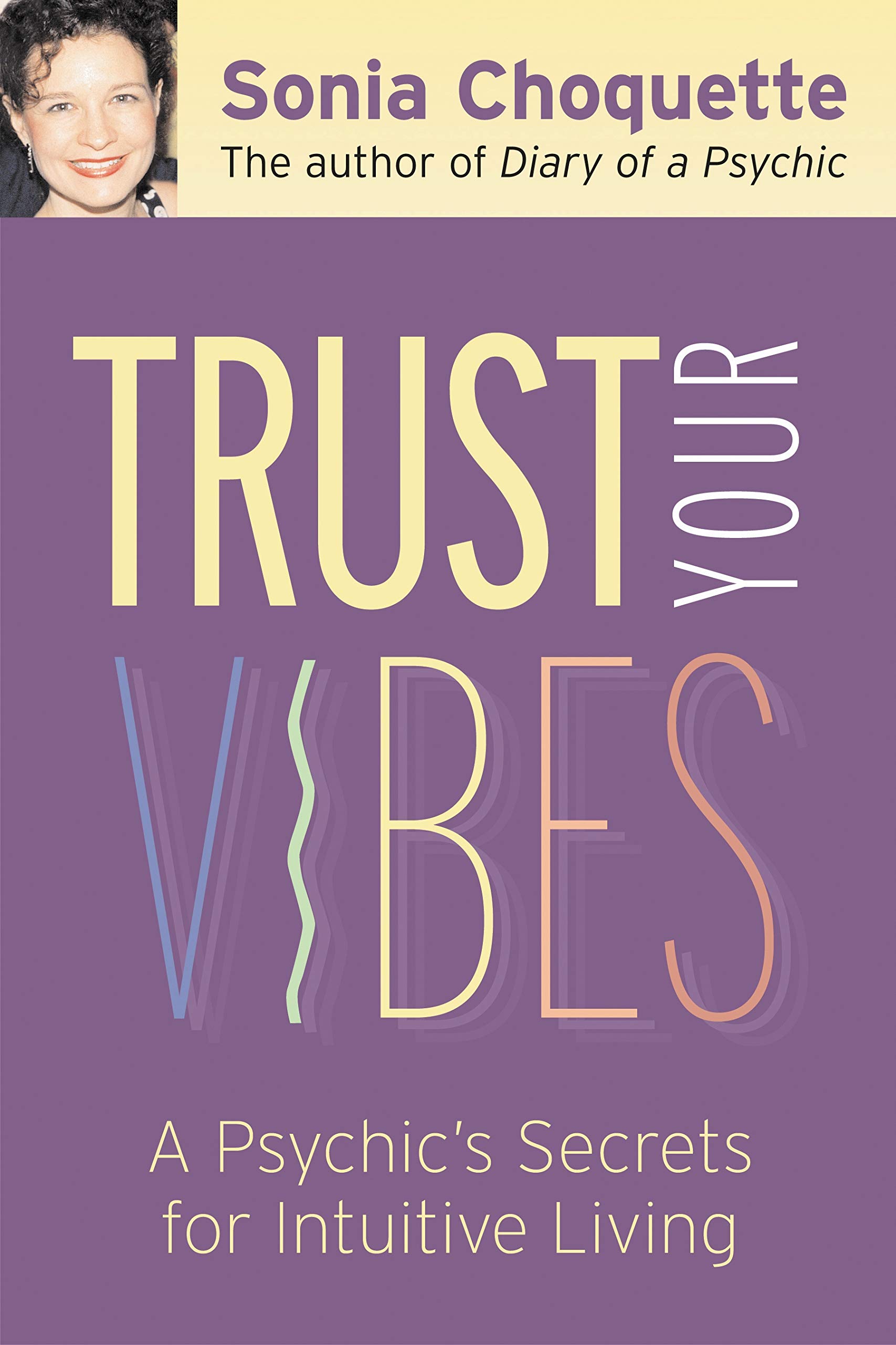 Trust Your Vibes: 6th Sense Tools for Intuitive Living - Enhance Meditation, Manifestation & Spiritual Growth