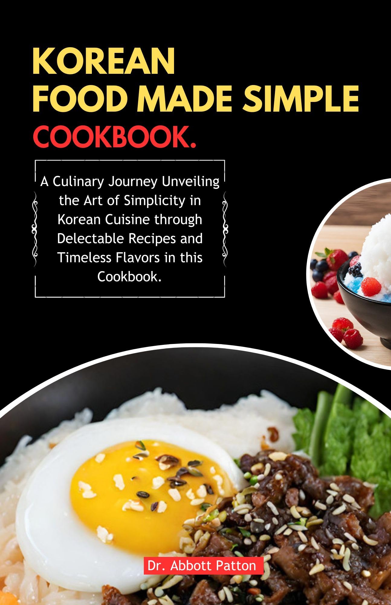 Korean Food Made Simple Cookbook: Easy & Delicious Korean Recipes for Authentic Flavors | Perfect for Home Cooking & Meal Prep