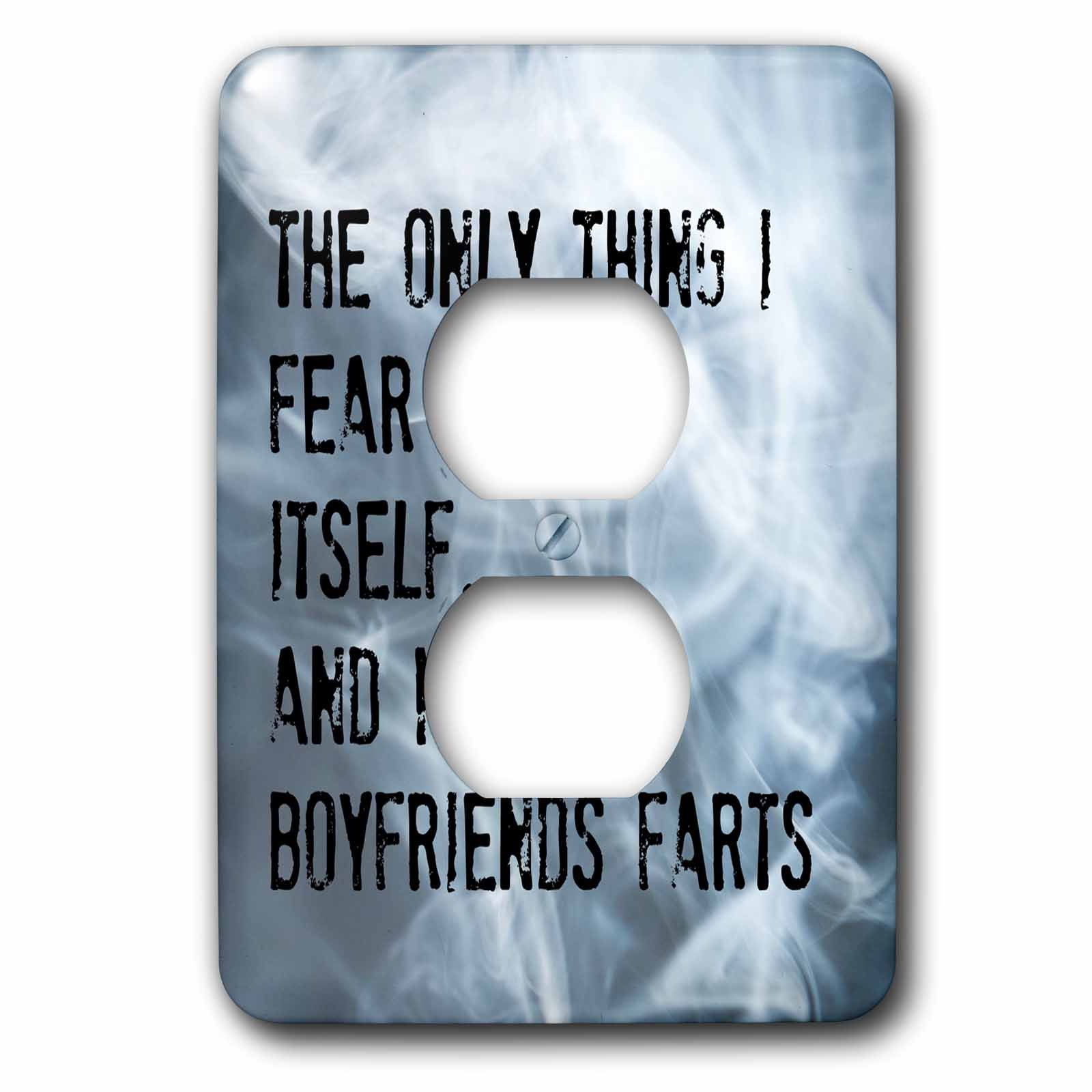 3dRose Funny Light Switch Cover - 'Nothing to Fear But Fear Itself and My Boyfriends Farts' - Decorative Wall Plate for Bedroom, Bathroom, Kitchen - Unique Home Decor Gift Idea