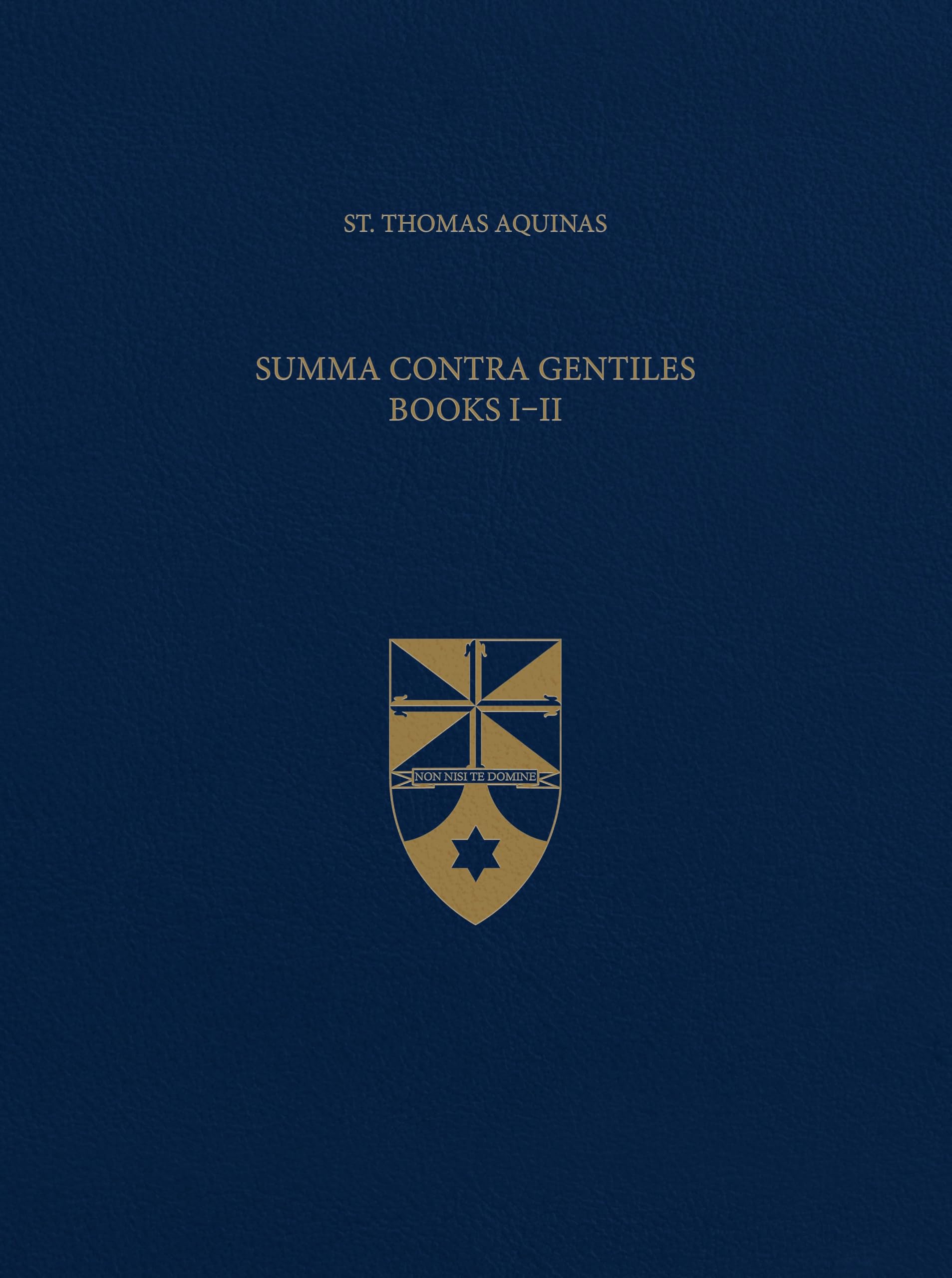 Summa Contra Gentiles, Books I & II (Latin-English Opera Omnia) - Classic Theological Text for Study, Research & Catholic Philosophy