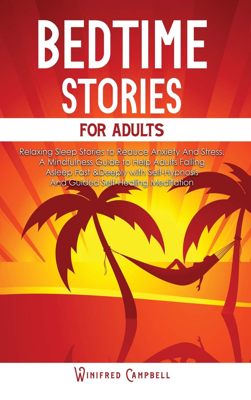 Relaxing Sleep Stories for Adults: Reduce Anxiety & Stress with Mindfulness, Self-Hypnosis & Guided Meditation | Bedtime Stories to Fall Asleep Fast & Deeply | Perfect for Nighttime Relaxation & Insomnia Relief