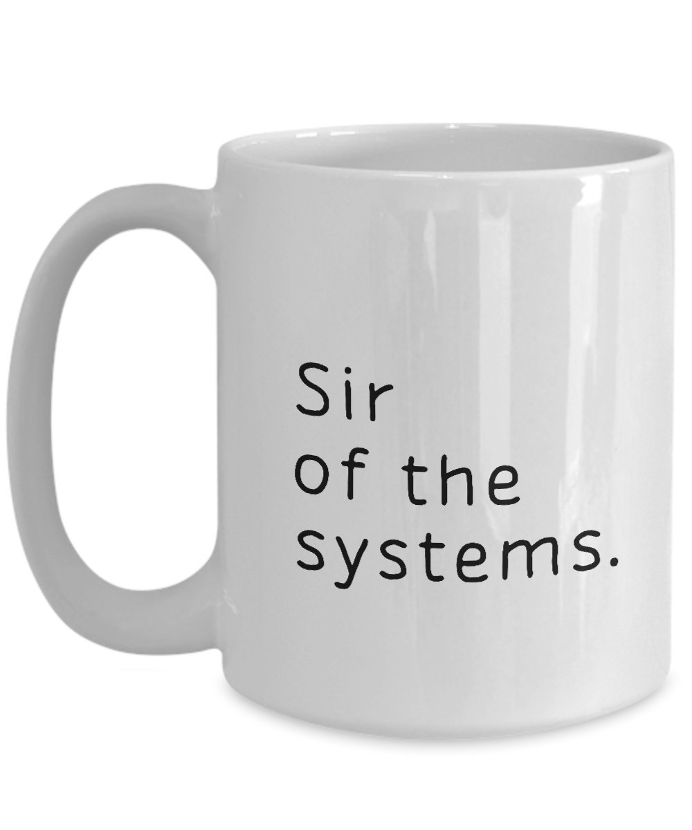 Funny Computer System Manager Mug - Sir of the Systems - Perfect Gift for IT Professionals, Sysadmins & Tech Geeks - Office Humor, Work Desk Decor, Coffee Break Essential