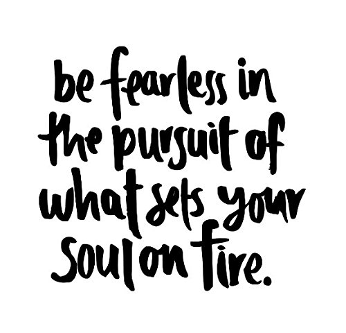 Be Fearless in the Pursuit of What Sets Your Soul on Fire - Motivational Vinyl Decal Sticker for Laptop, Car, Water Bottle - Inspirational Quote for Office, Home & School Decor
