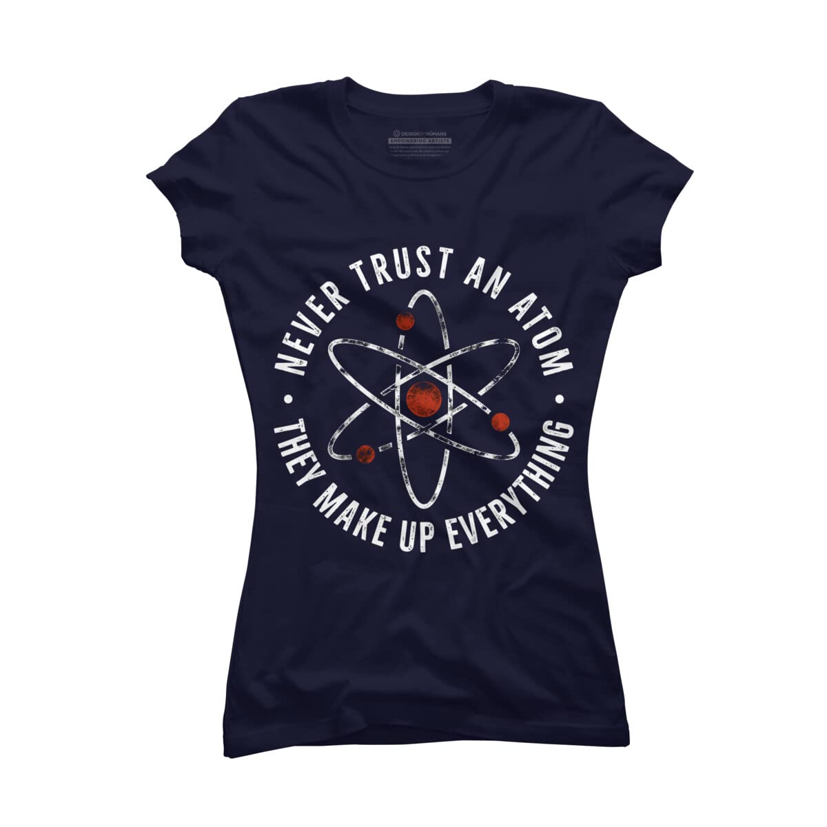 Funny Science Joke T-Shirt for Women - Never Trust an Atom They Make Up Everything - Causal Graphic Tee for School, Work, and Everyday Wear