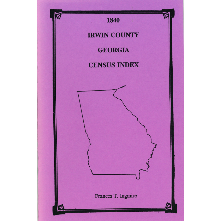 1840 Irwin County, Georgia Census Index - Genealogy & Family History Research - Perfect for Ancestry Searches and Historical Records