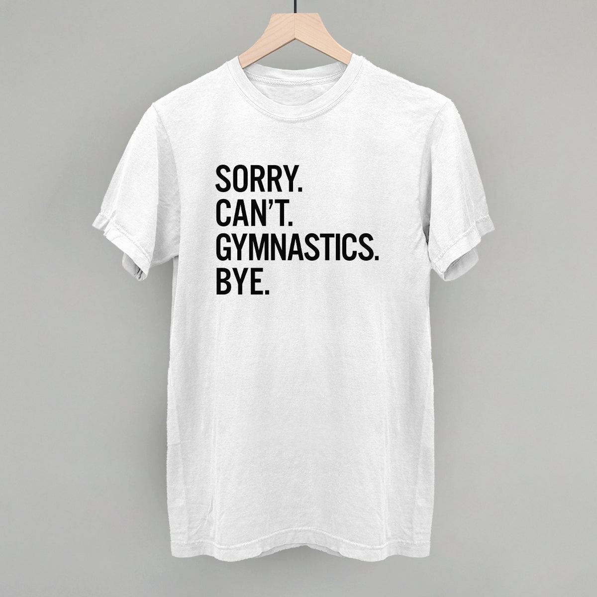 Funny Gymnastics Saying T-Shirt - Sorry Can't Gymnastics Bye - Gym Humor Apparel for Athletes & Coaches - Perfect for Workouts, Competitions & Gymnast Gifts