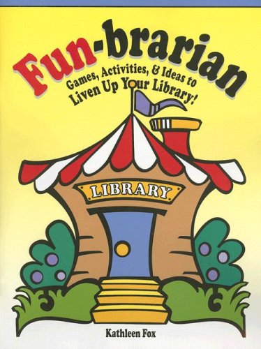 Fun-Brarian: Games, Activities & Ideas to Liven Up Your Library - Perfect for Librarians, Teachers & Event Planners