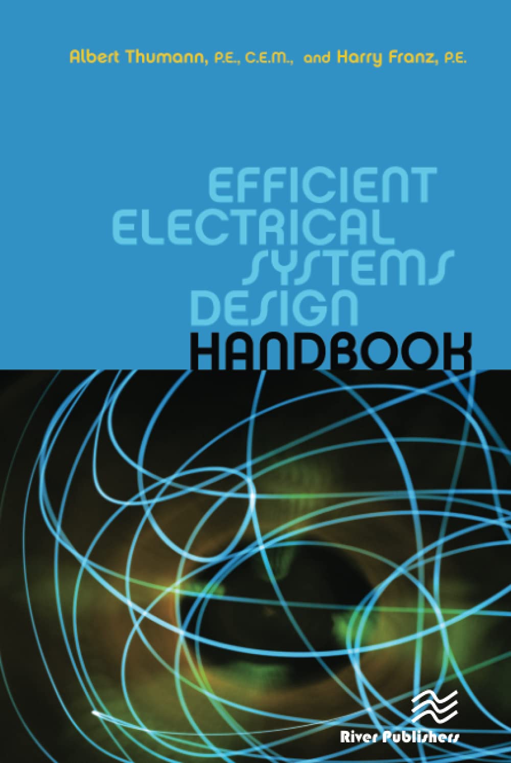 Efficient Electrical Systems Design Handbook - Comprehensive Guide for Engineers & Technicians | Power Distribution, Wiring & Circuit Planning | Ideal for Industrial, Commercial & Residential Projects