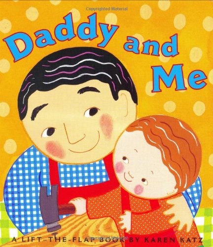 Daddy and Me Lift-the-Flap Book by Karen Katz - Interactive Board Book for Toddlers & Preschoolers - Perfect for Father-Child Bonding & Early Learning