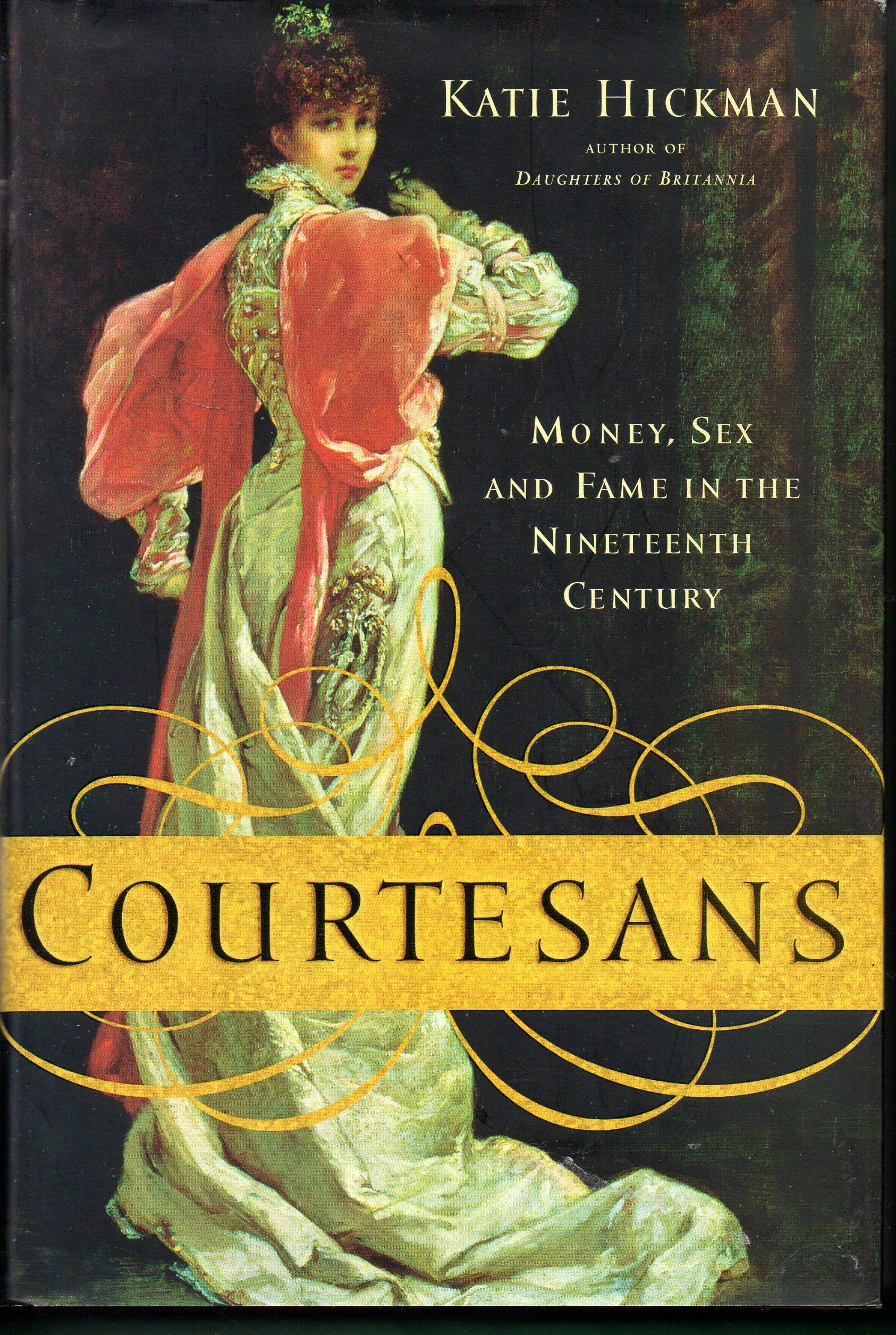 Courtesans: Money, Sex and Fame in 19th Century - Historical Nonfiction Book About High Society Escorts & Victorian Era Scandals - Perfect for History Buffs & Romance Novel Enthusiasts