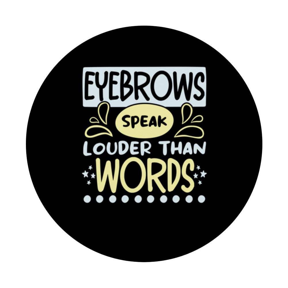 Eyebrows Speak Louder Than Words - Brow Whisperer & Lash Expert - Swappable PopGrip for PopSockets | Perfect for Makeup Lovers & Phone Accessories