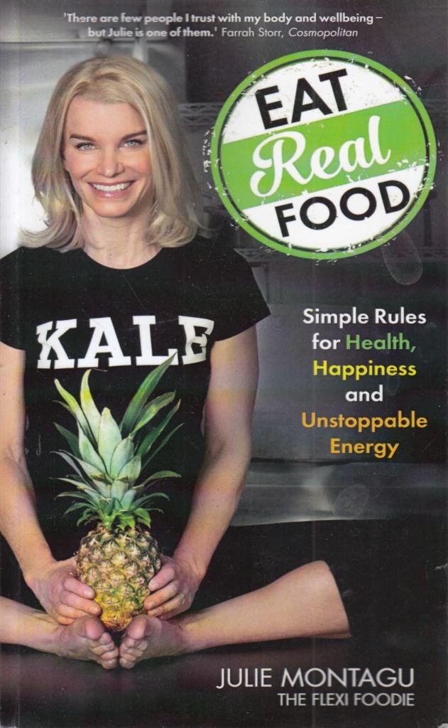 Eat Real Food: Simple Rules for Health, Happiness & Unstoppable Energy - Nutrition Guide for Healthy Lifestyle & Wellness