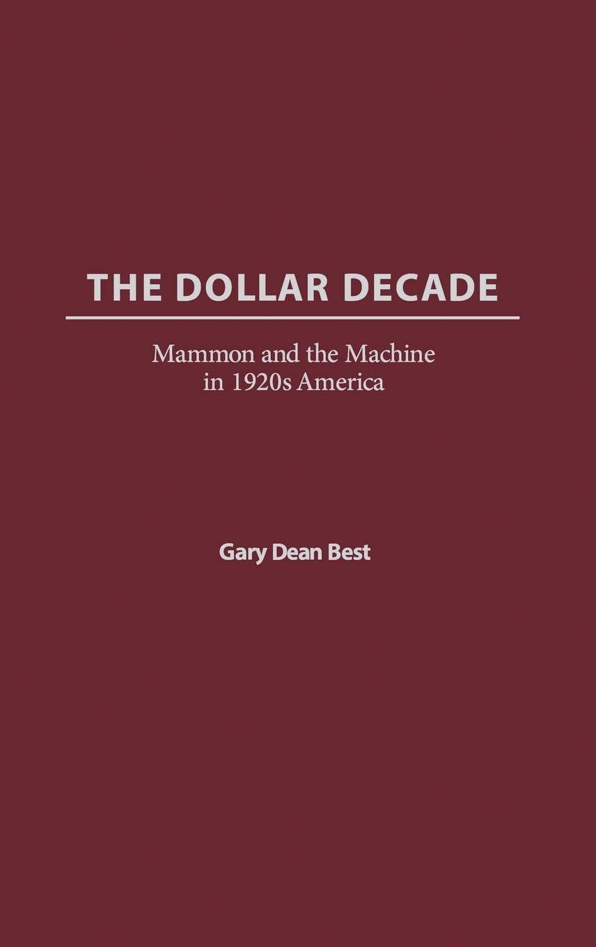 The Dollar Decade: Money, Technology & American Culture in the 1920s - Perfect for History Buffs & Economics Students