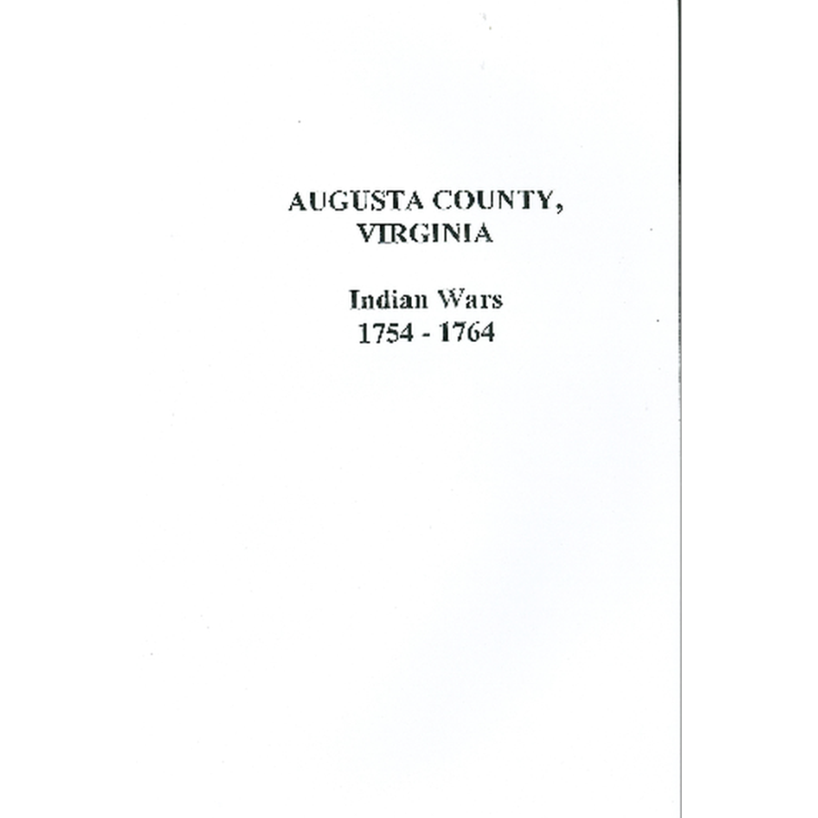 Augusta County Virginia Indian Wars 1754-1764 - Historical Battles & Conflicts in Colonial America for History Buffs & Researchers