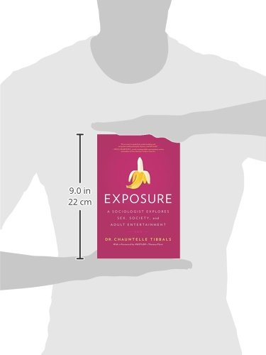 Exposure: A Sociologist Explores Sex, Society & Adult Entertainment - Research Book on Gender Studies & Modern Culture for Academics & Social Science Readers