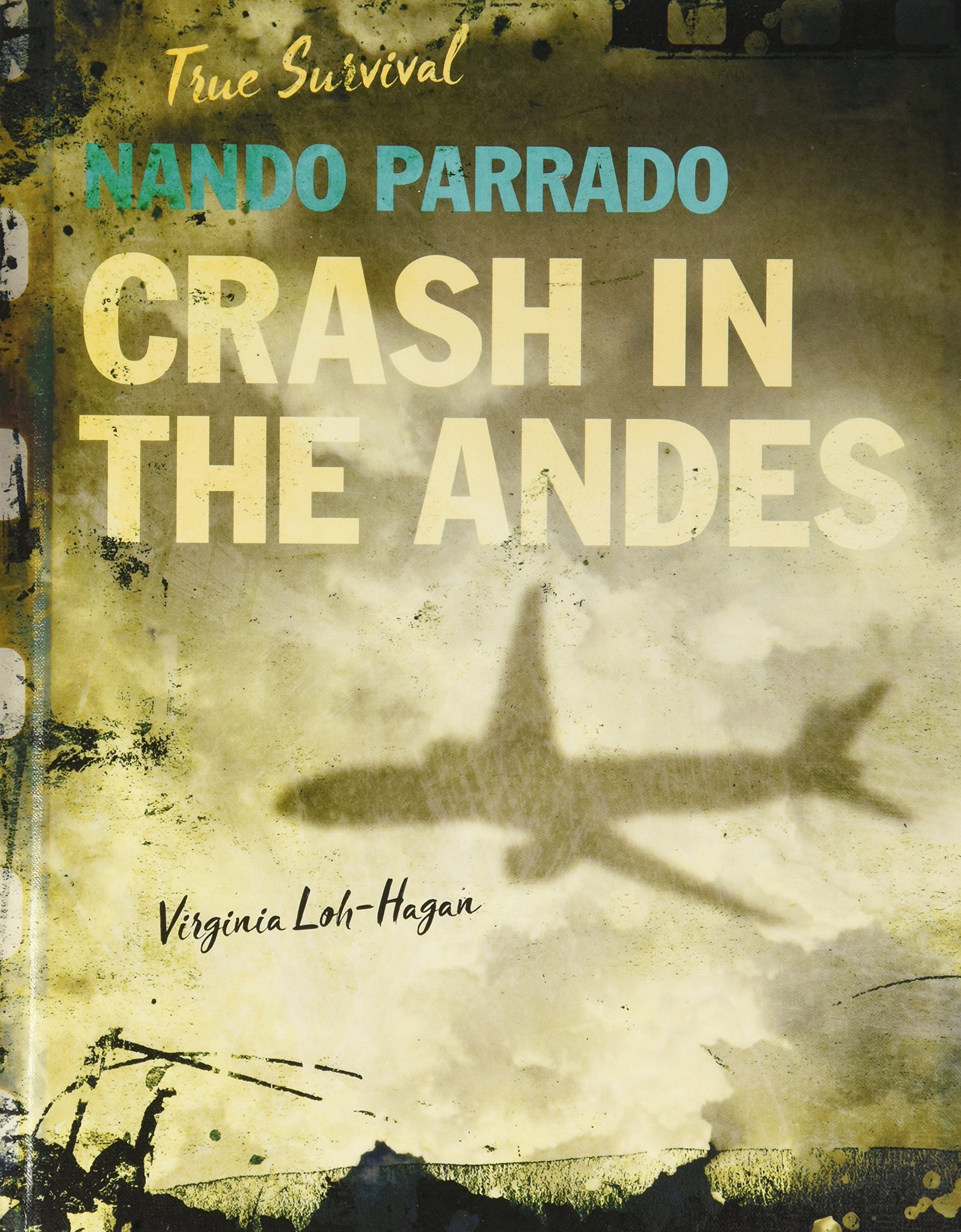 Nando Parrado: True Survival Story of the Andes Plane Crash - Inspiring Book for Adventure & Survival Enthusiasts