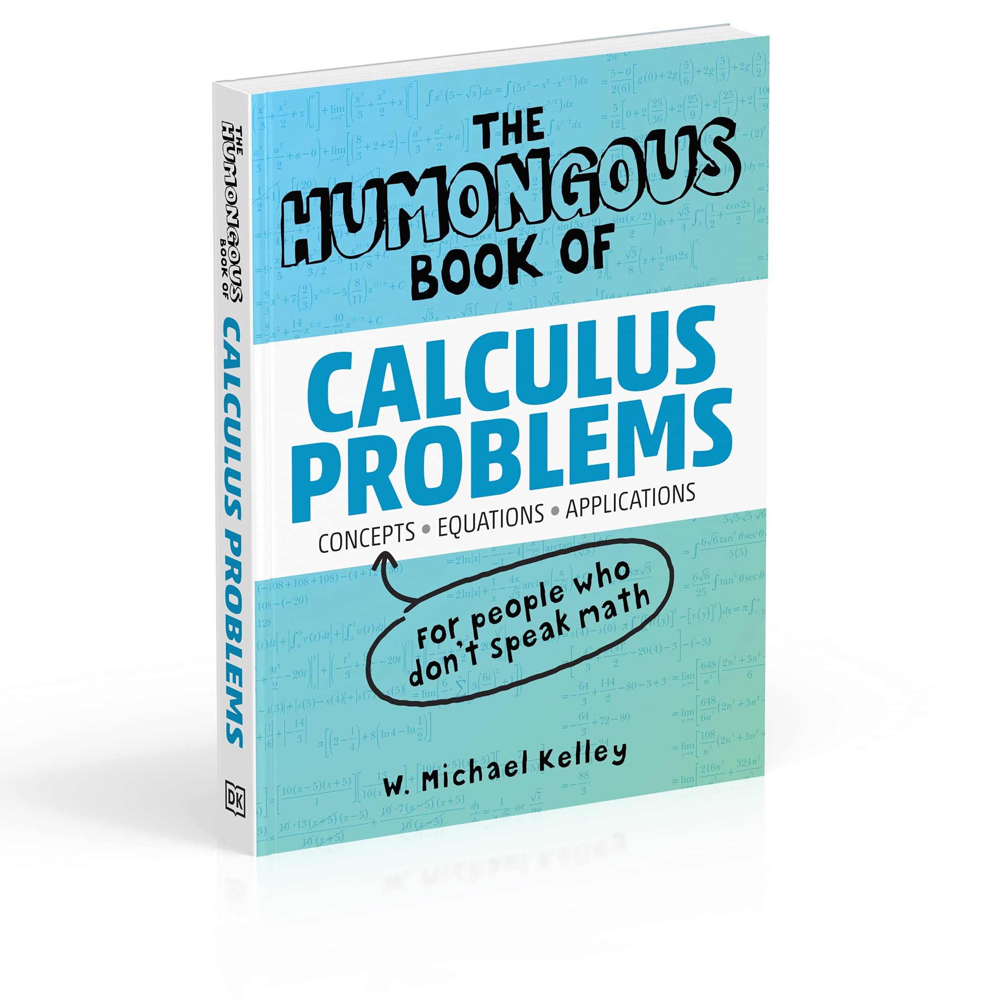 The Humongous Book of Calculus Problems - 1,000+ Practice Exercises with Step-by-Step Solutions | Perfect for High School & College Students, AP Exam Prep, and Self-Study Math Enthusiasts