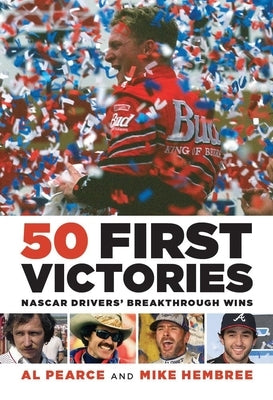 50 First Victories: NASCAR Drivers' Breakthrough Wins - Inspiring Stories of Rookie Triumphs on the Track | Perfect for Racing Fans and Sports Enthusiasts