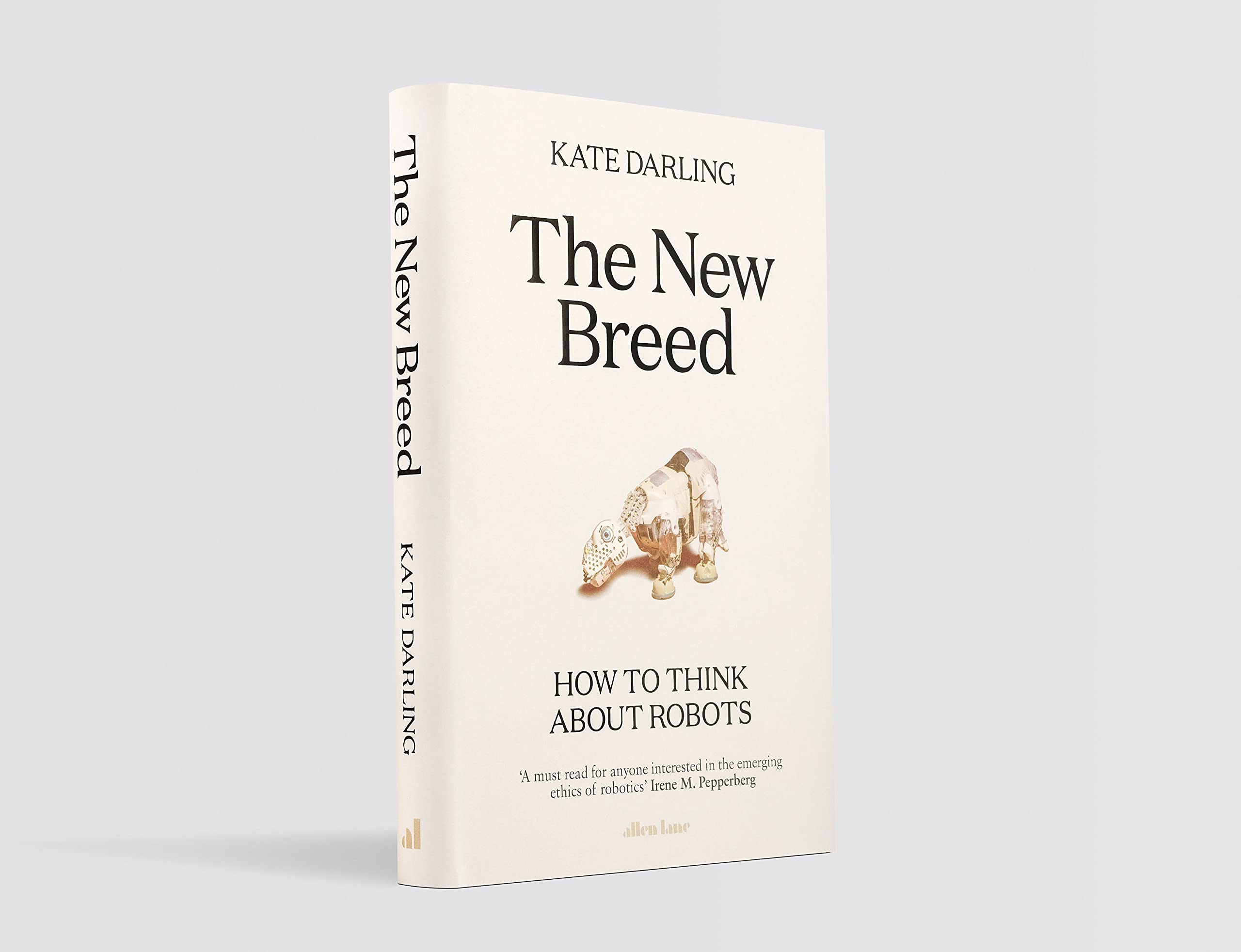The New Breed: How to Think About Robots - A Guide to Understanding AI and Robotics for Home, Business & Future Technology Applications