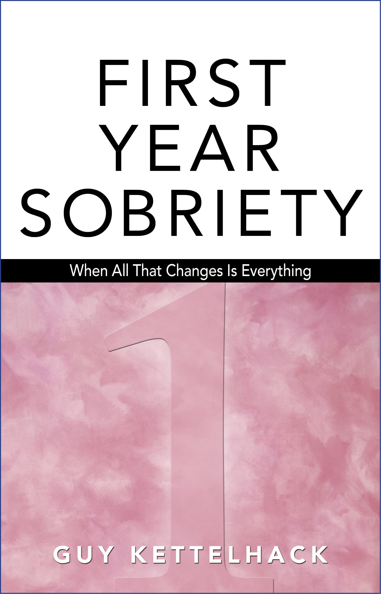 First Year Sobriety Book: A Transformative Journey to Recovery & Sobriety - Perfect for Addiction Recovery, AA Meetings, and Personal Growth