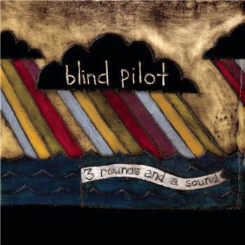 Blind Pilot - 3 Rounds And A Sound Vinyl Record | Indie Folk Music Album for Relaxation & Road Trips