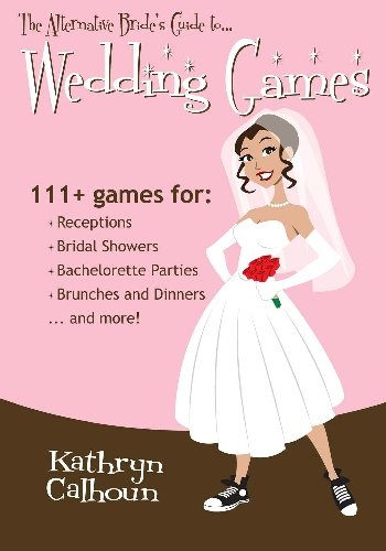 111+ Fun Wedding Games for Reception & Bridal Shower | Alternative Bride's Guide to Unique Party Activities | Perfect for Bachelorette Parties, Engagement Events & Wedding Celebrations