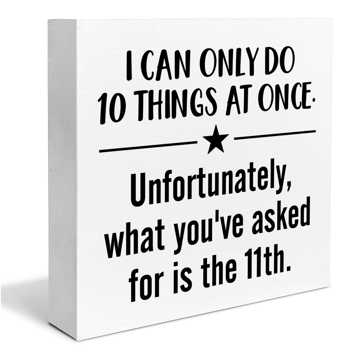 Funny Wooden Office Desk Sign - 'I Can Only Do 10 Things at Once' - 5x5 Inch Square Wood Block Box Sign for Home Office, Shelf & Workspace Decor - Perfect Stress Relief Gift for Coworkers & Desk Organization