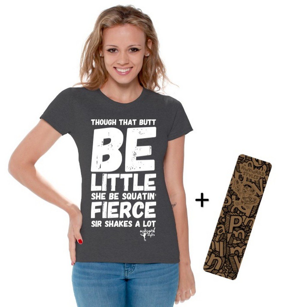 Awkwardstyles Women's 'Though That Butt Be Little Fierce' Funny Slogan T-Shirt - White Cotton Tee with Free Bookmark - Perfect for Casual Wear, Girls Night Out & Funny Gift Ideas