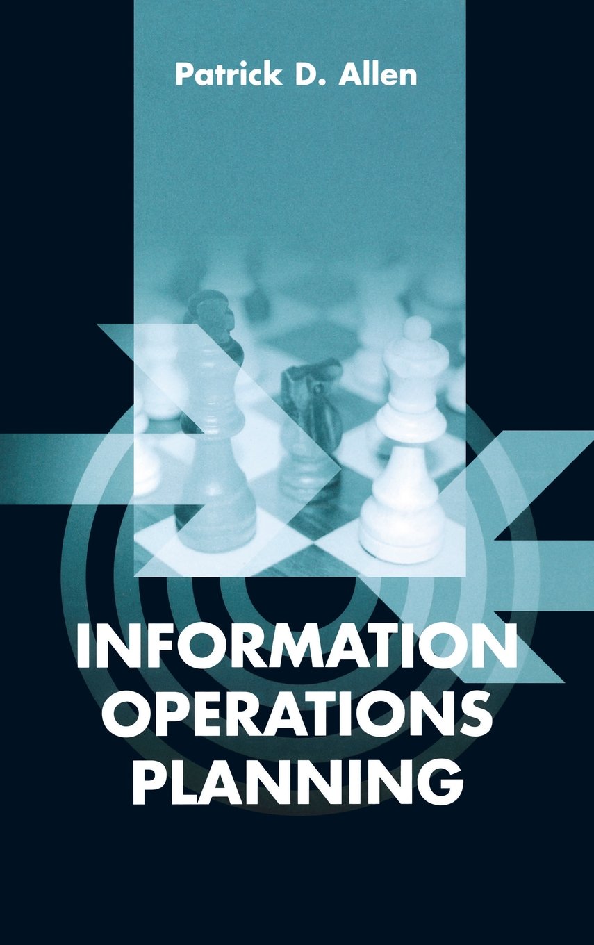Information Operations Planning - Comprehensive Guide for Military Strategy & Cyber Warfare | Artech House Information Warfare Library | Essential for Defense Professionals & Cybersecurity Experts