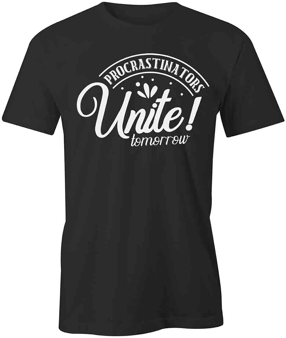Procrastinators Unite Tomorrow Funny Graphic T-Shirt - Black Cotton Printed Tee for Men & Women | Perfect for Lazy Days, Office Humor, and Gift Giving