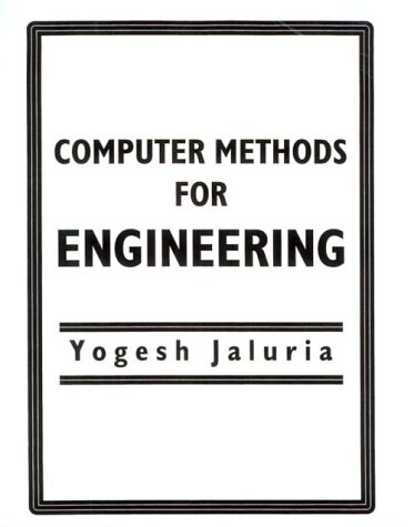 Computer Methods for Engineering: Computational & Physical Processes in Mechanics & Thermal Sciences - Textbook for Engineering Students & Professionals | STEM Education, Research & Practical Applications