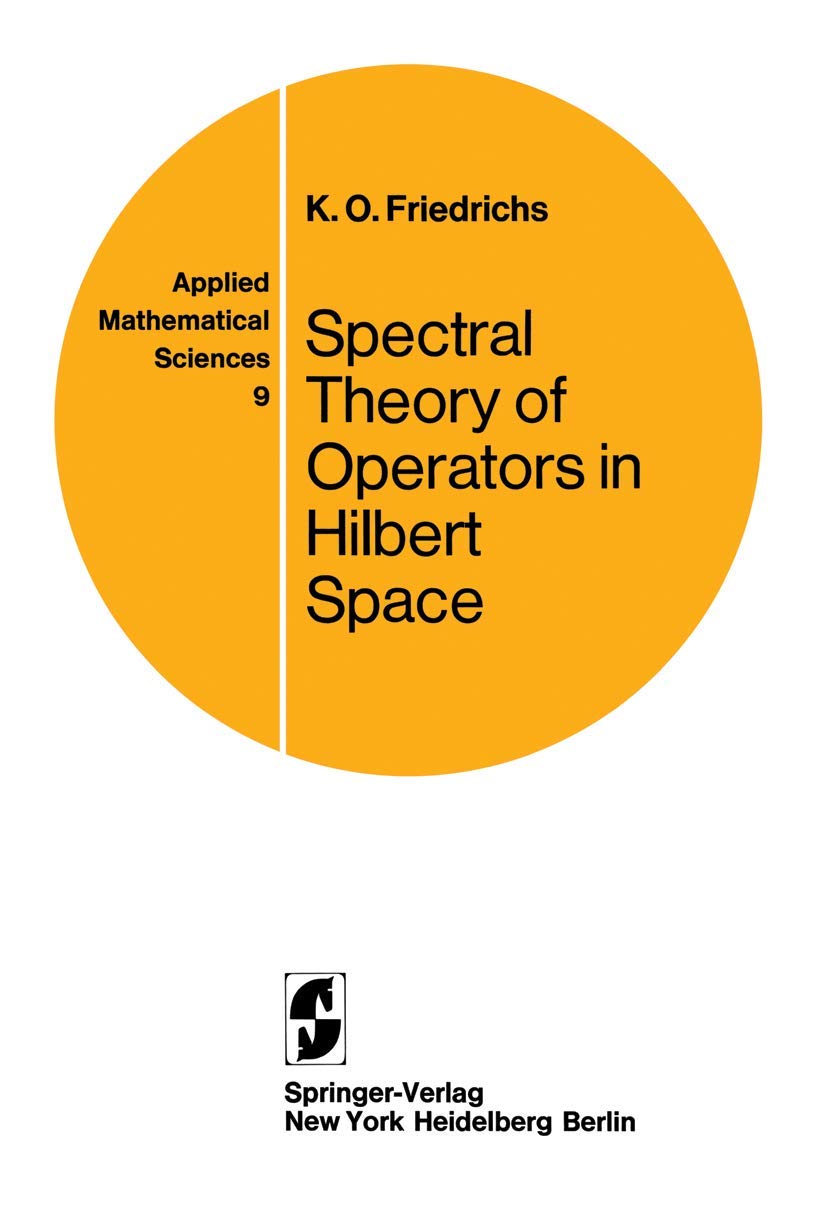 Spectral Theory of Operators in Hilbert Space - Applied Mathematical Sciences Vol. 9 | Advanced Mathematics Textbook for Physics & Engineering Students | Quantum Mechanics Research & Functional Analysis Study Resource
