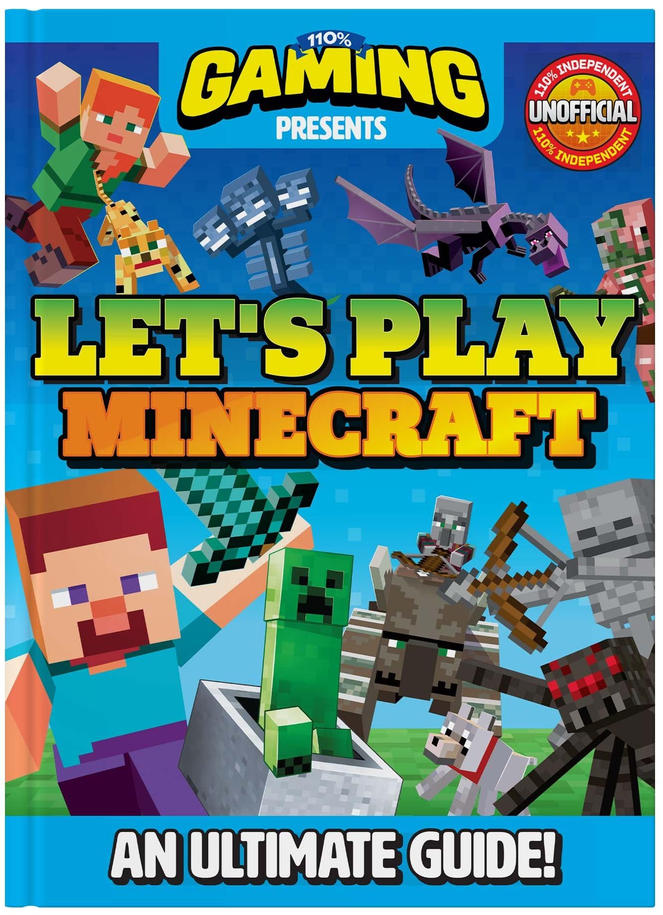 The Ultimate Guide to Playing Minecraft: Unofficial Tips, Tricks & Strategies for Beginners & Experts - Perfect for Solo, Multiplayer & Creative Mode Gaming