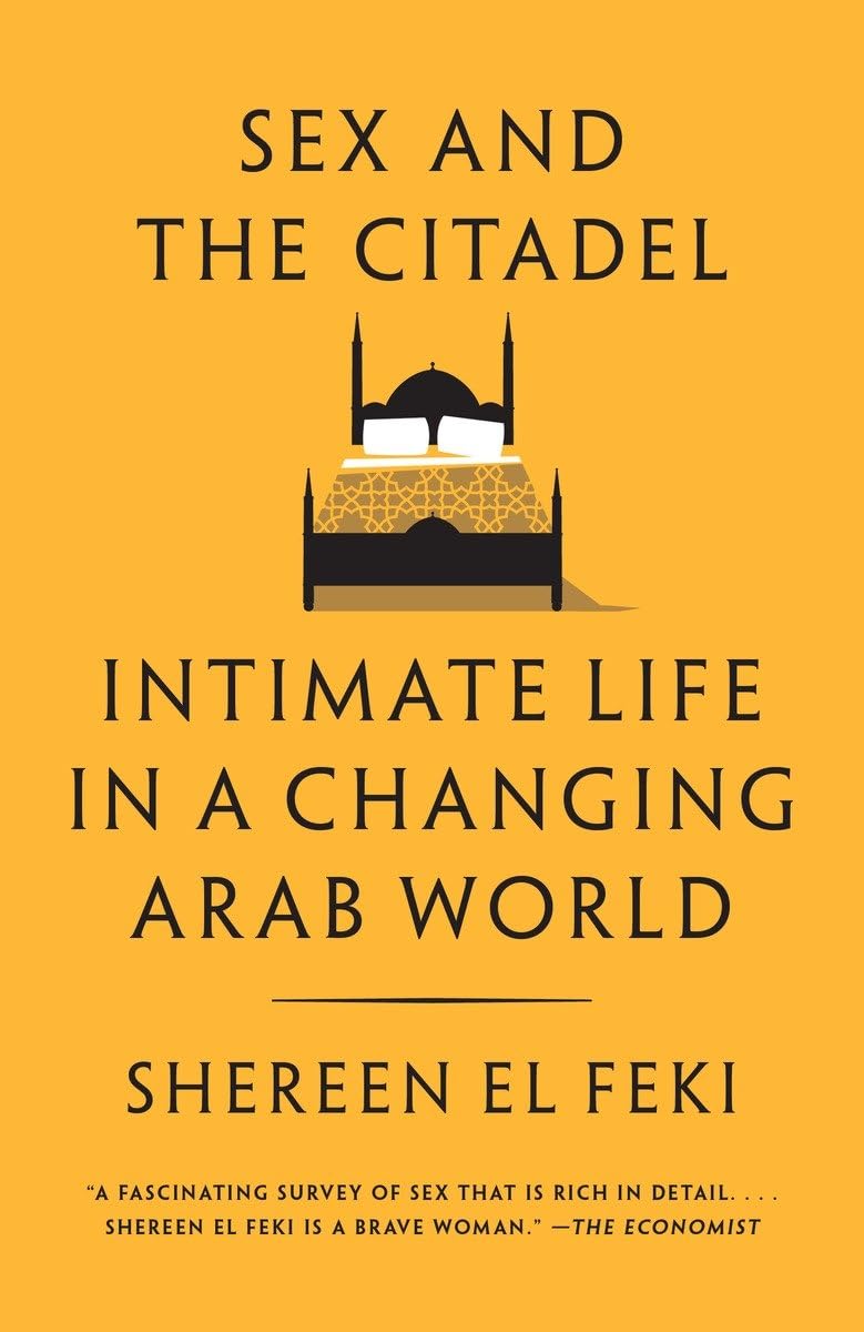 Sex and the Citadel: Intimate Life in a Changing Arab World - Book on Middle Eastern Culture & Social Transformation | Perfect for Sociology Studies & Cultural Understanding