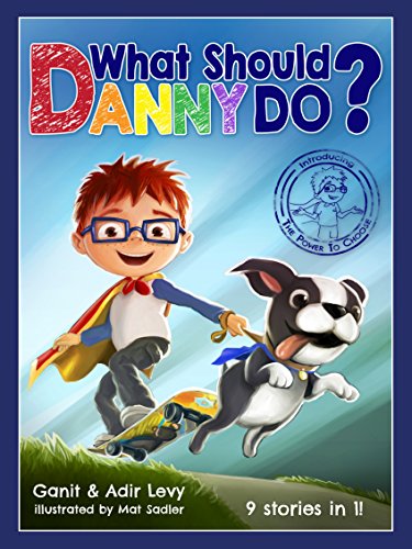 What Should Danny Do? (The Power to Choose Series Book 1) - Kids' Decision Making Story Book for Emotional Growth & Character Development - Perfect for Bedtime Reading & Classroom Discussions