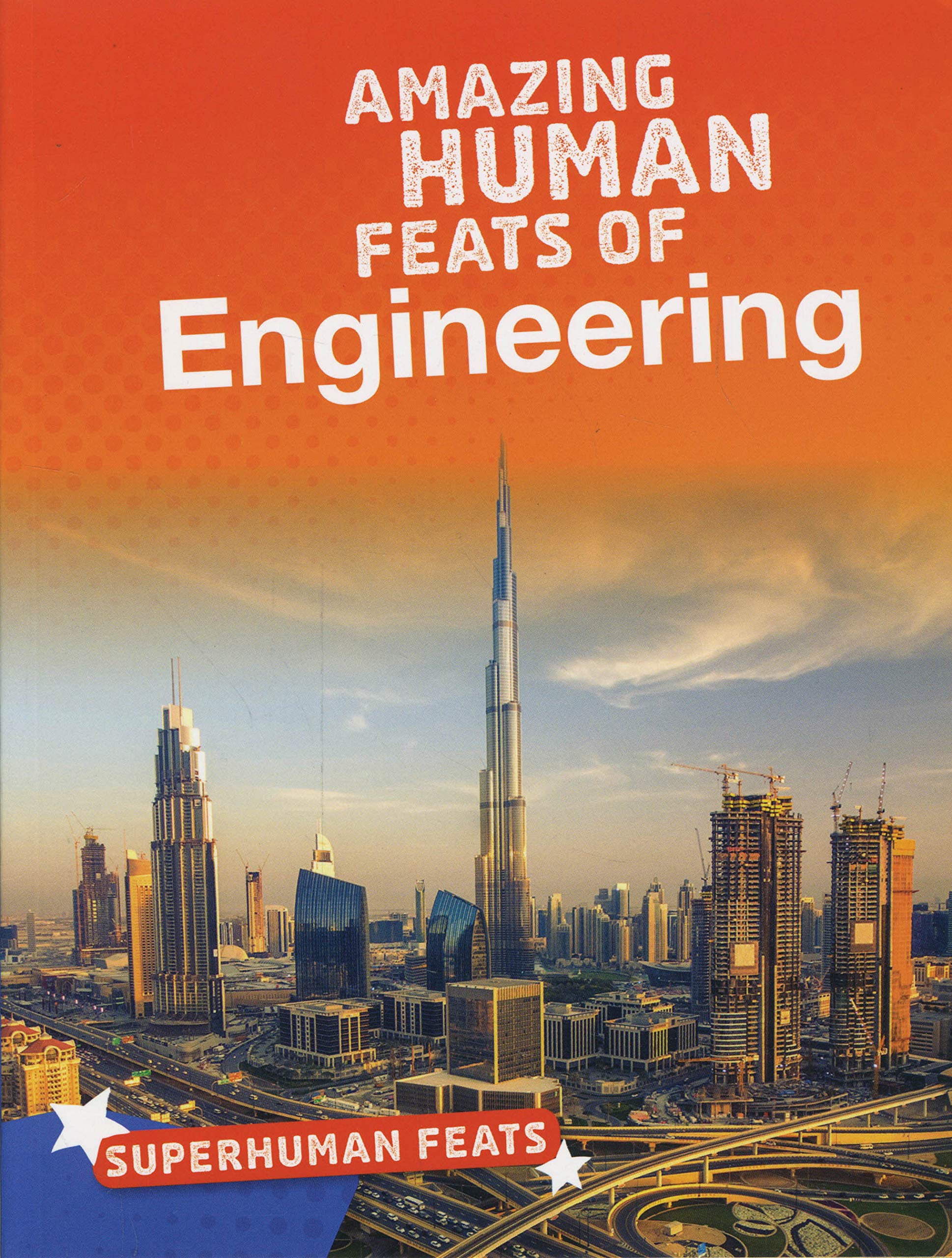 Amazing Human Feats of Engineering Book | Bright Idea Books Superhuman Feats | STEM Learning & Gift for Kids
